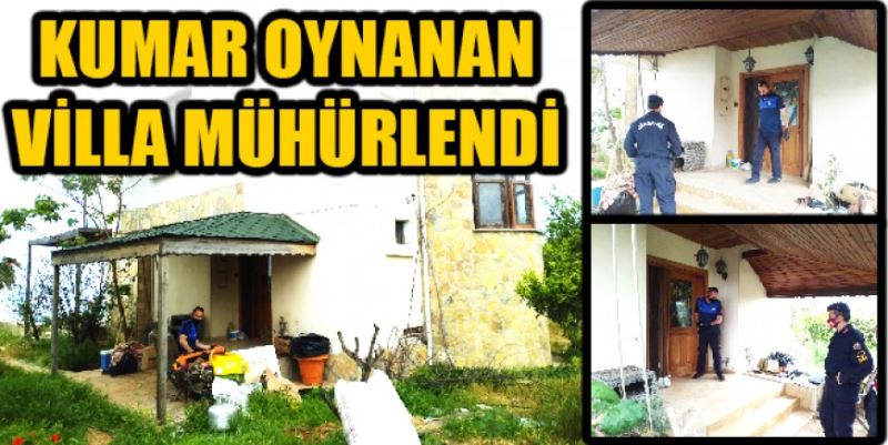 KUMAR OYNANAN  VİLLA MÜHÜRLENDİ