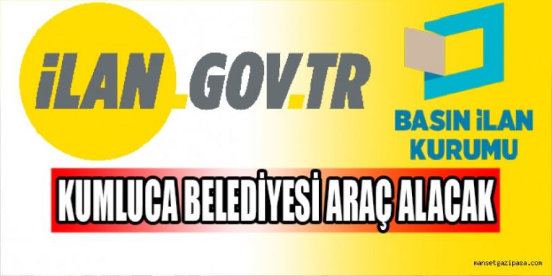 KUMLUCA BELEDİYESİ ARAÇ ALACAK