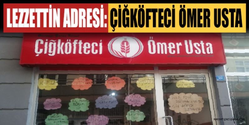 LEZZETTİN ADRESİ: ÇİĞKÖFTECİ ÖMER USTA