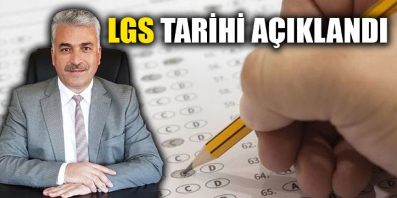 LGS TARİHİ AÇIKLANDI