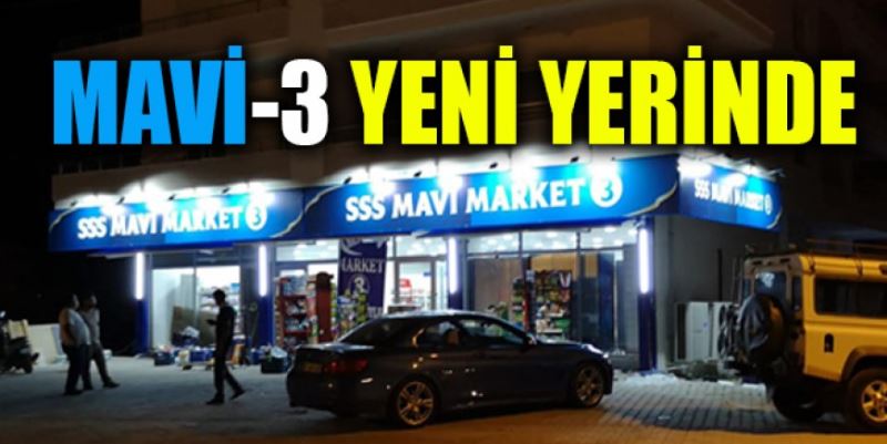 MAVİ-3 YENİ YERİNDE