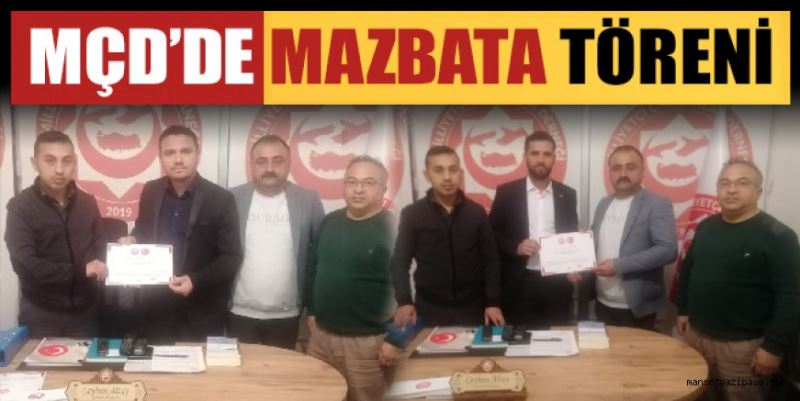 MÇD’DE MAZBATA TÖRENİ