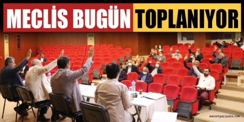 MECLİS BUGÜN TOPLANIYOR