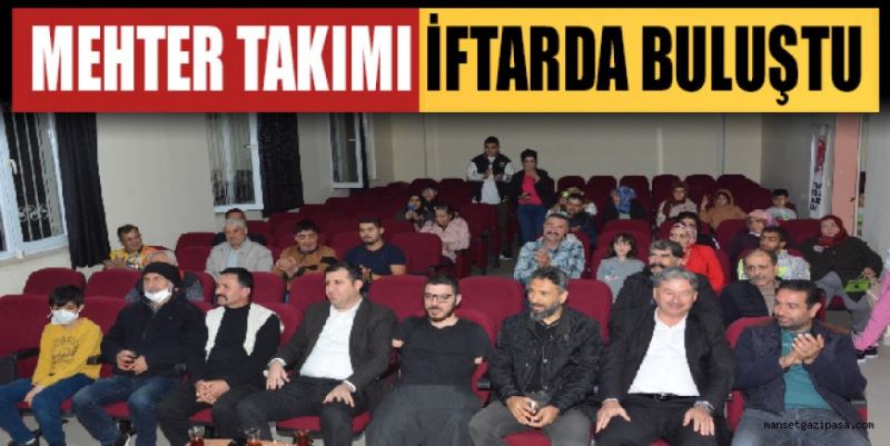 MEHTER TAKIMI İFTARDA BULUŞTU