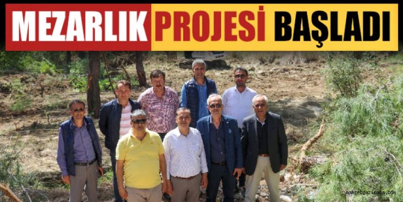 MEZARLIK PROJESİ BAŞLADI