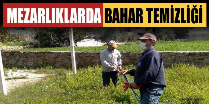 MEZARLIKLARDA BAHAR TEMİZLİĞİ