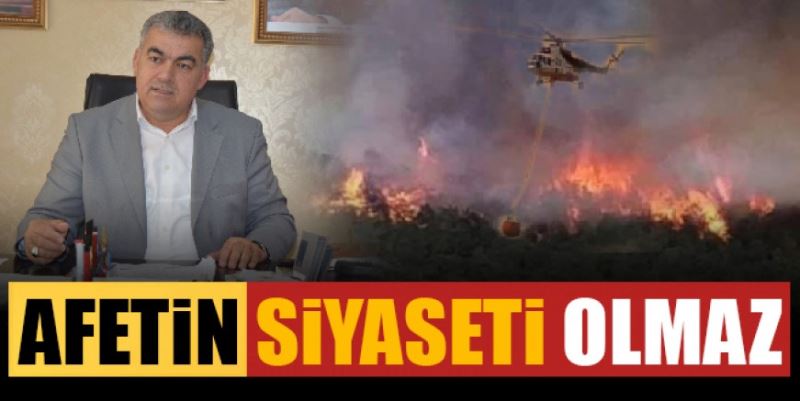 “MİLLİ FELAKETLERDEN SİYASET ÇIKARMAYALIM”