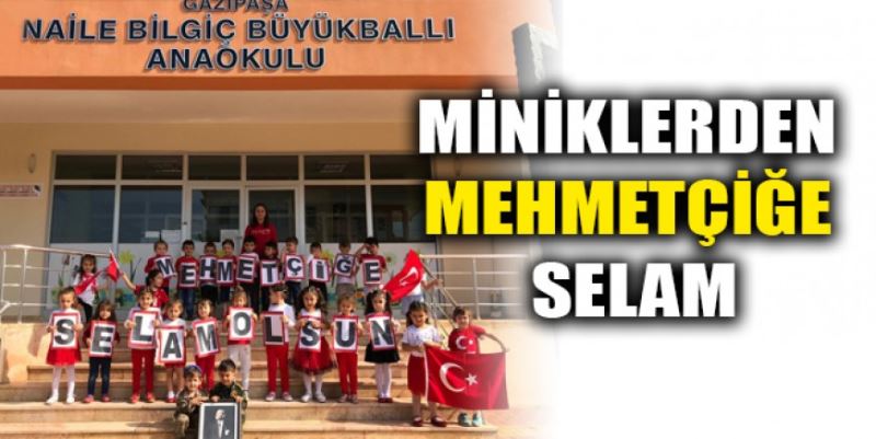 MİNİKLERDEN MEHMETÇİĞE SELAM