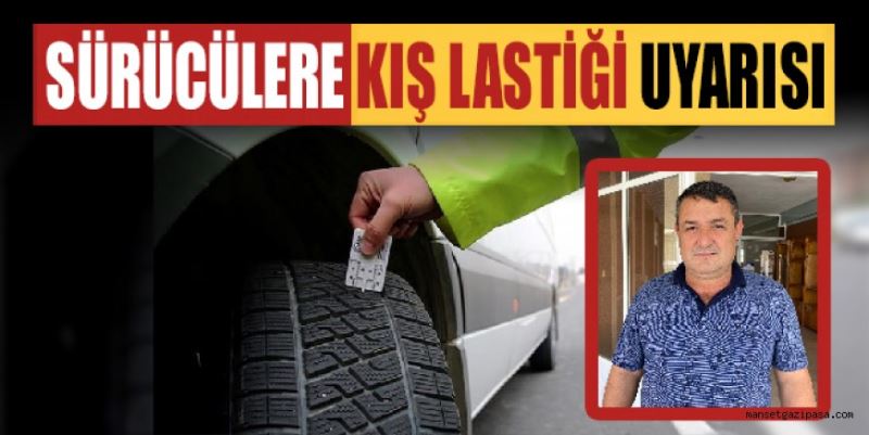 MOTORLU TAŞIYICILAR KOOPERATİFİ BAŞKANI FUAT CEYLAN UZUN YOL ŞOFÖRLERİNE KIŞ LASTİĞİ UYARISINDA BULUNDU