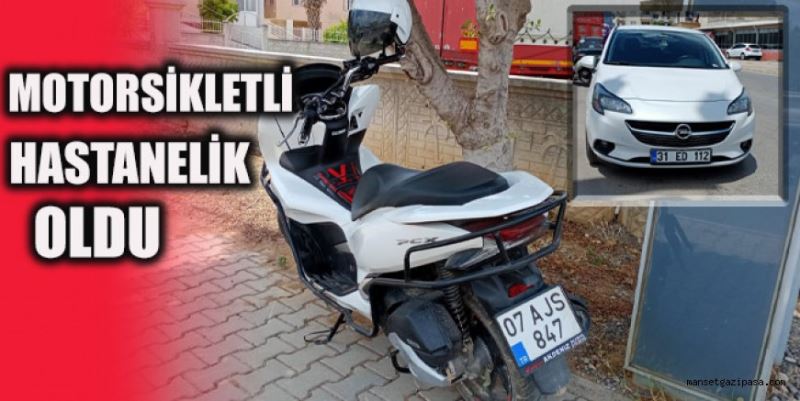 MOTORSİKLETLİ HASTANELİK OLDU