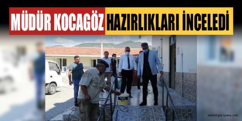 MÜDÜR KOCAGÖZ HAZIRLIKLARI İNCELEDİ