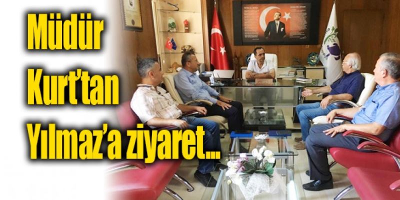 MÜDÜR KURT’TAN YILMAZ’A ZİYARET