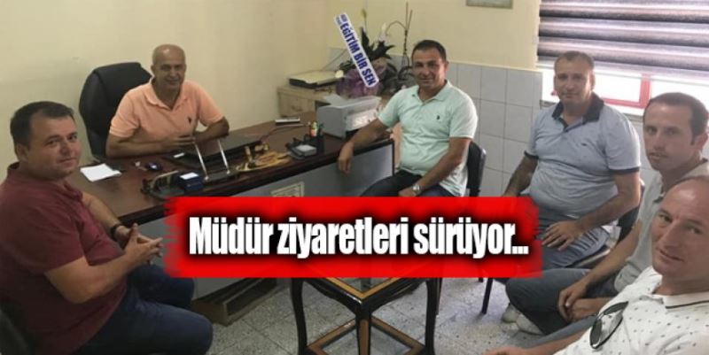 MÜDÜR ZİYARETLERİ SÜRÜYOR