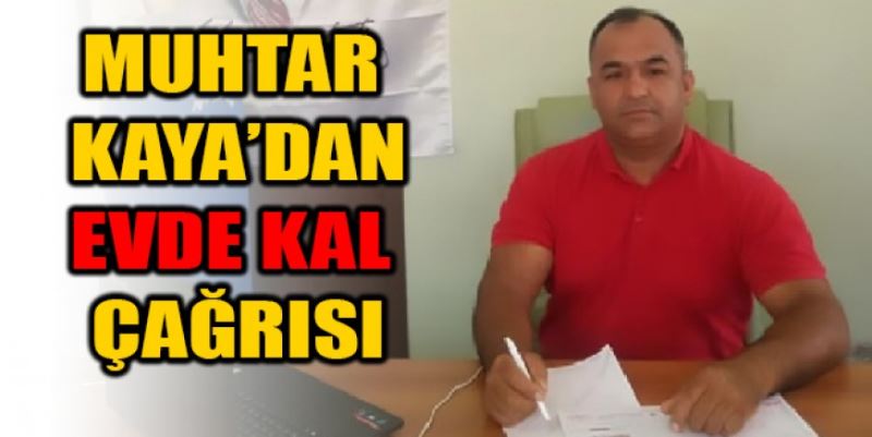 MUHTARDAN EVDE KALIN ÇAĞRISI