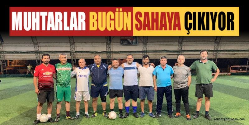 MUHTARLAR FUTBOL TURNUVASI BAŞLADI, GAZİPAŞALI MUHTARLAR SAHAYA ÇIKIYOR