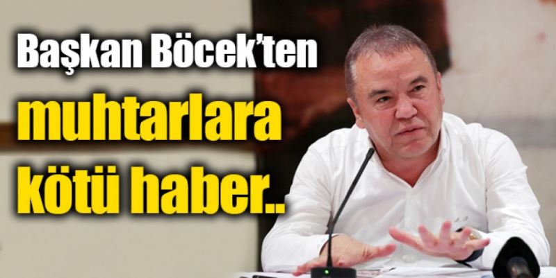 MUHTARLARA KÖTÜ HABER