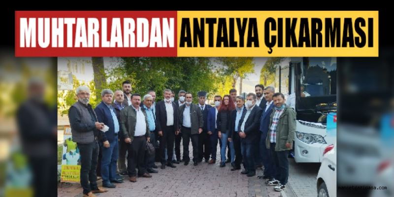 MUHTARLARDAN ANTALYA ÇIKARMASI