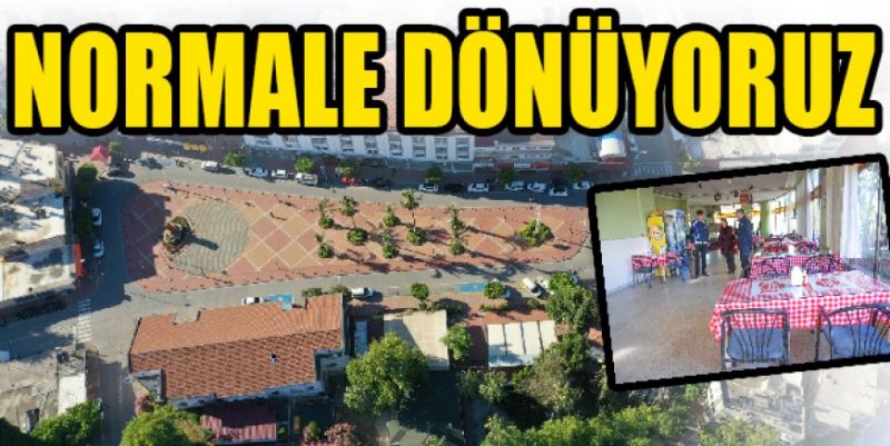 NORMALE DÖNÜYORUZ