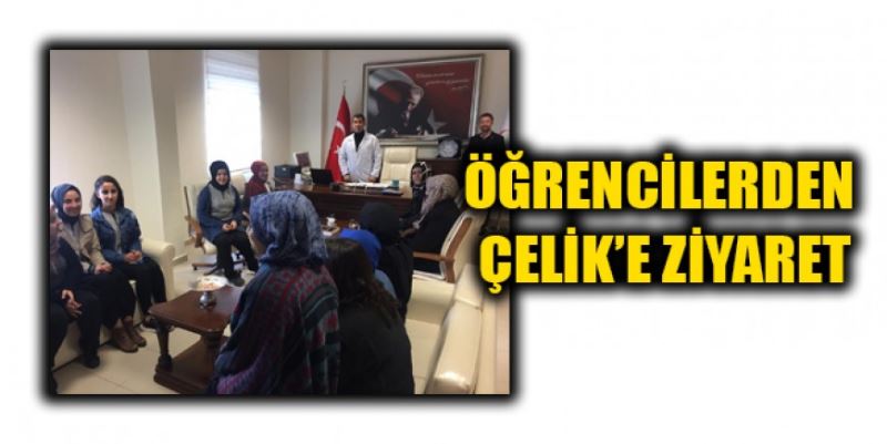 ÖĞRENCİLERDEN ÇELİK’E ZİYARET