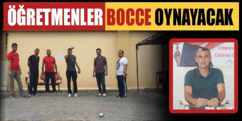 ÖĞRETMENLER BOCCE OYNAYACAK