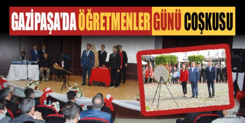 ÖĞRETMENLER GÜNÜ GAZİPAŞA’DA COŞKUYLA KUTLANDI