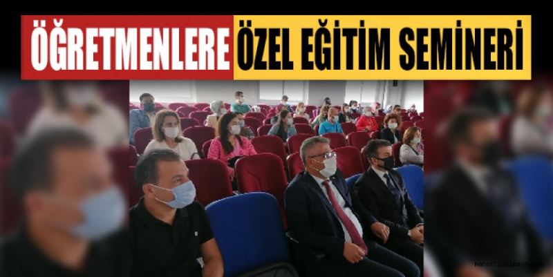 ÖĞRETMENLERE ÖZEL EĞİTİM SEMİNERİ