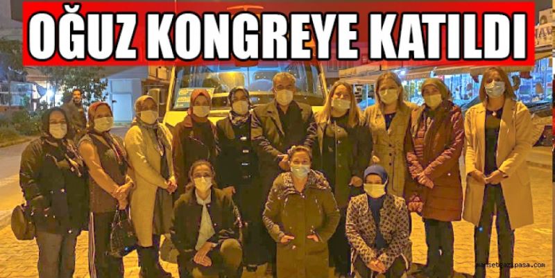 OĞUZ KONGREYE KATILDI