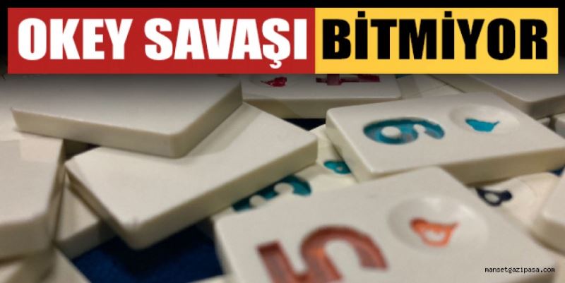 OKEY SAVAŞI DEVAM EDİYOR