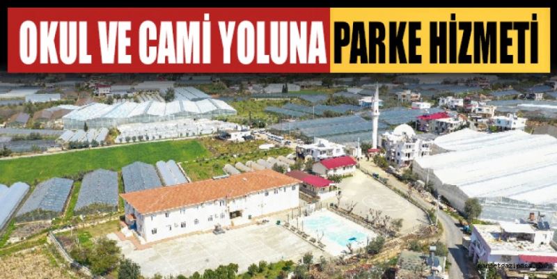 OKUL VE CAMİ YOLUNA PARKE HİZMETİ