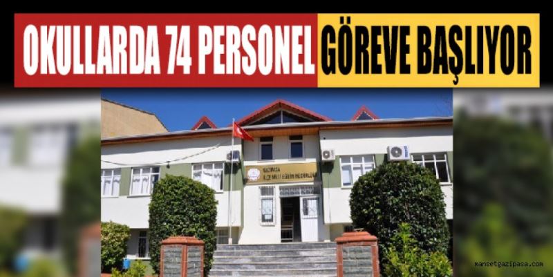 OKULLARDA 74 PERSONEL GÖREVE BAŞLIYOR