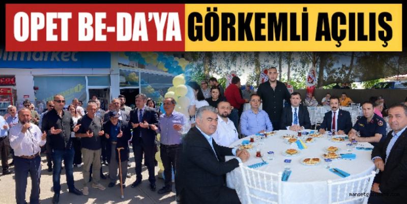 OPET BE-DA’YA GÖRKEMLİ AÇILIŞ