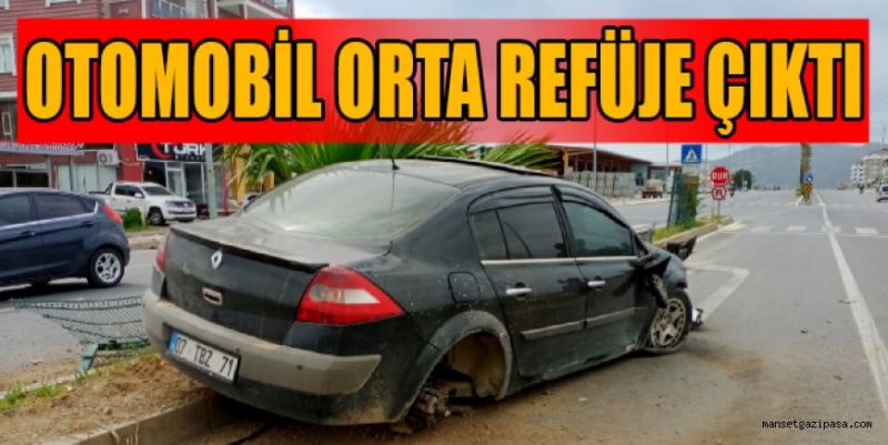 OTOMOBİL ORTA REFÜJE ÇIKTI