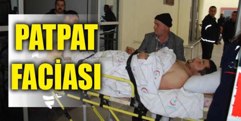 PATPAT FACİASI: 1 YARALI