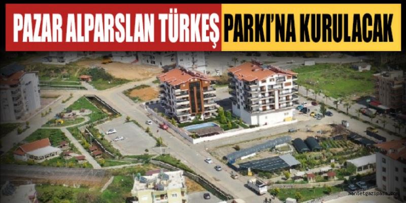 PAZAR ALPARSLAN TÜRKEŞ PARKI’NA KURULACAK