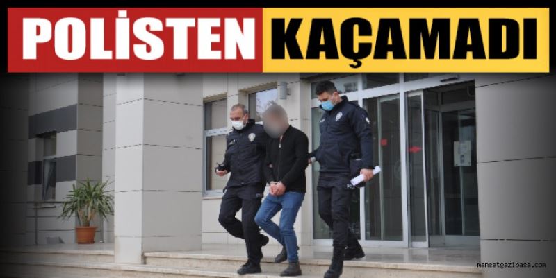 POLİSTEN KAÇAMADI