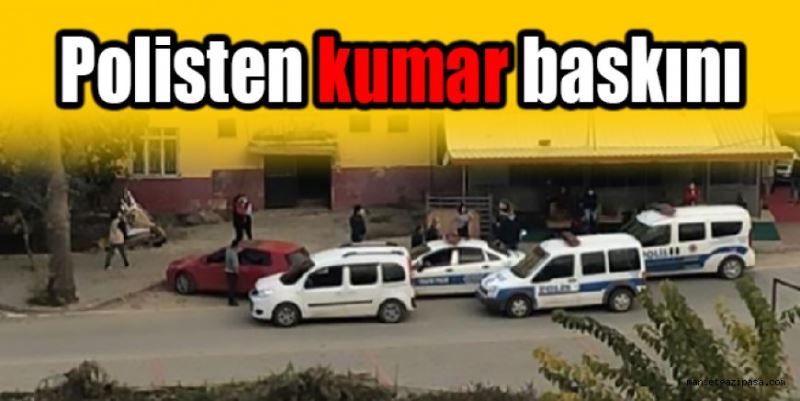 Polisten kumar baskını