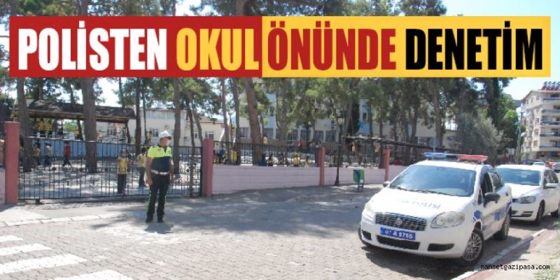 POLİSTEN OKUL ÖNLERİNDE SIKI DENETİM