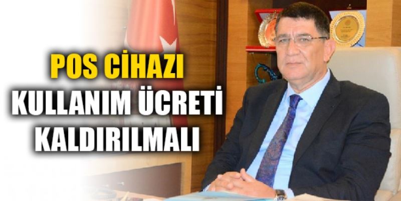 POS CİHAZI KULLANIM ÜCRETİ KALDIRILMALI