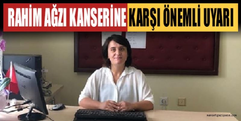 RAHİM AĞZI KANSERİNE KARŞI ÖNEMLİ UYARI