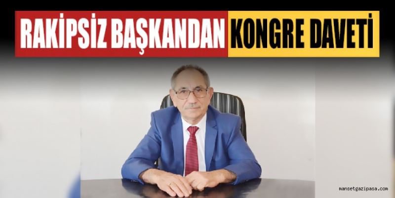 RAKİPSİZ BAŞKANDAN KONGRE DAVETİ