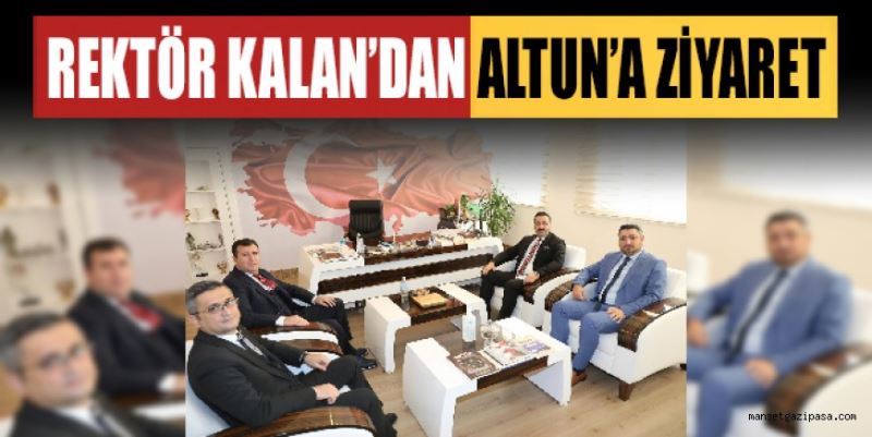 REKTÖR KALAN’DAN ALTUN’A ZİYARET