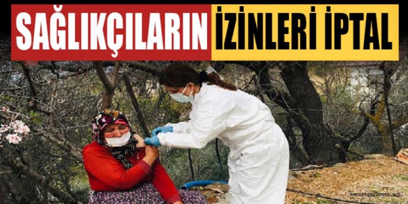 SAĞLIKÇILARIN İZİNLERİ İPTAL