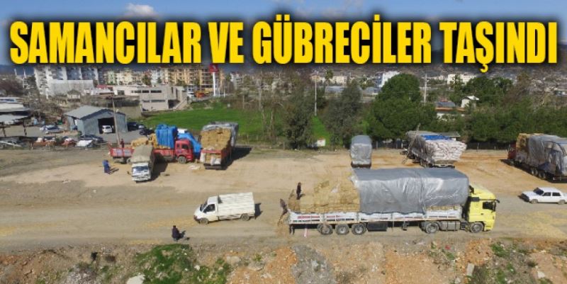 SAMANCILAR VE GÜBRECİLER TAŞINDI