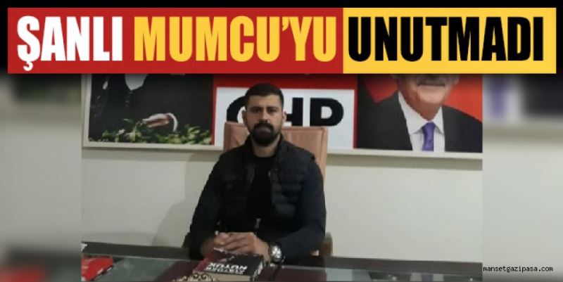 ŞANLI MUMCU’YU UNUTMADI