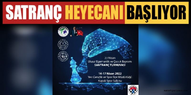 SATRANÇ HEYECANI BUGÜN BAŞLIYOR