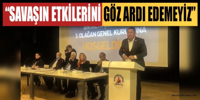 “SAVAŞIN ETKİLERİNİ GÖZ ARDI EDEMEYİZ”