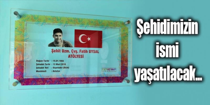 ŞEHİDİMİZİN ADI YAŞATILACAK