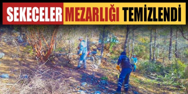 SEKECELER MEZARLIĞI TEMİZLENDİ