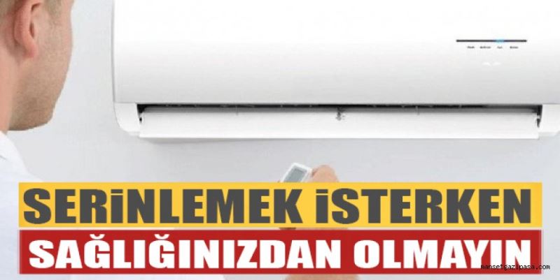 SERİNLEMEK İSTERKEN HASTA OLMAYIN