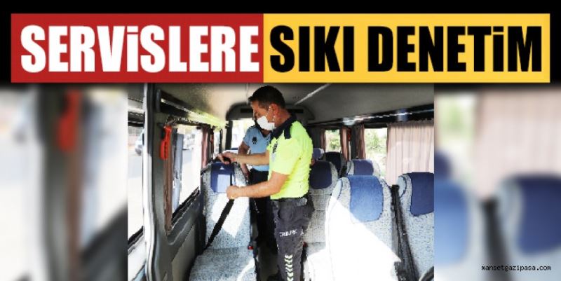 SERVİSLERE SIKI DENETİM